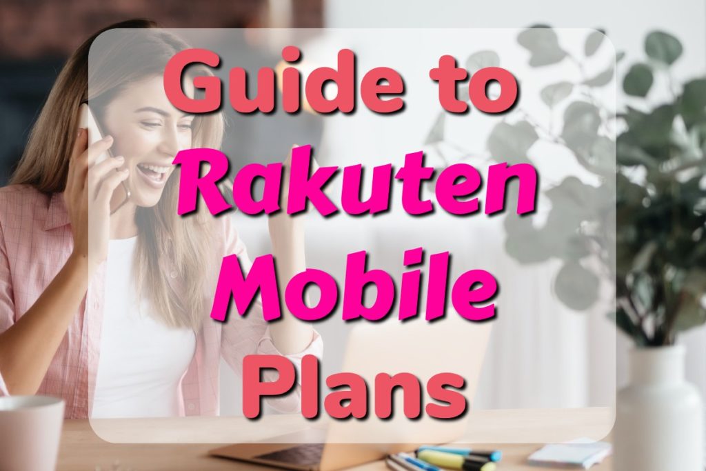 Guide to Rakuten Mobile Plans | Prices, Review, and How to Apply