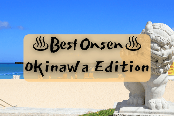 8 Best Onsen in Okinawa | Tropical Resort Paradise