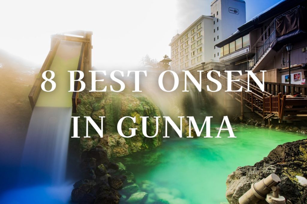 8 Best Onsen Towns in Gunma | Nature Activities in the Mountains