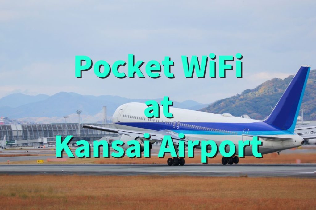 7 Best Pocket WiFi Rentals at Kansai Airport | Cheap, Unlimited Data Options